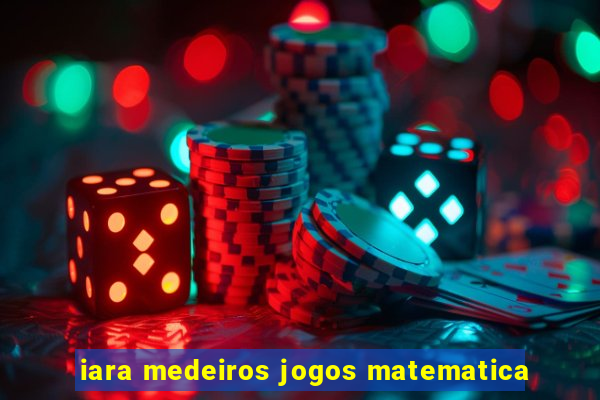 iara medeiros jogos matematica